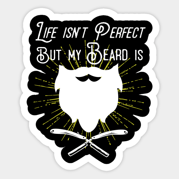 Life Isn't Perfect But My Beard Is Sticker by Eugenex